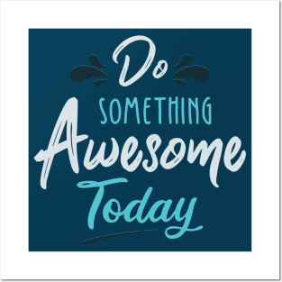 Typography Quote: Do Something Awesome Today Posters and Art